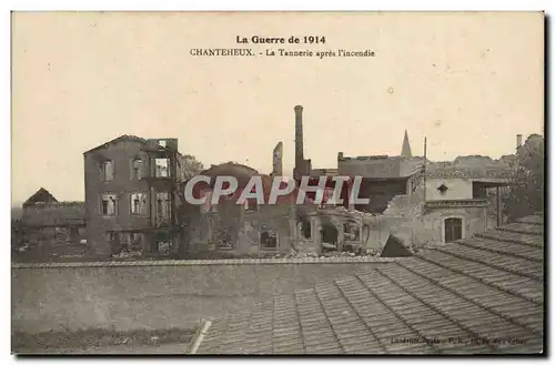 La guerre de 1914 Chanteheux Cartes postales La tannerie apres l&#39incendie