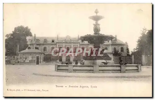 TRoyes Cartes postales La fontaine Argence et le lycee