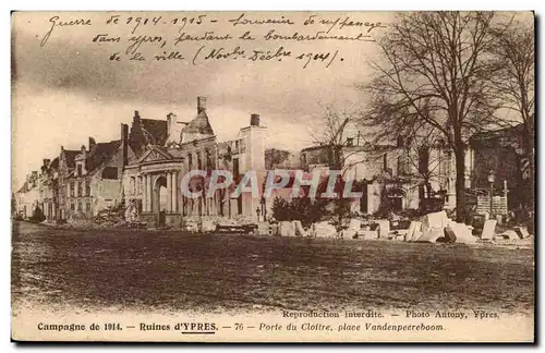 Ansichtskarte AK Belgique Ruines d&#39Ypres Porte du cloitre place Vandenpeereboom