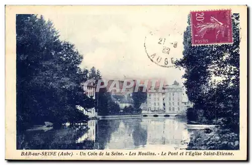 Bar sur Seine Cartes postales Un coin de la Seine Les moulins Le pont et l'eglise Saint Etienne