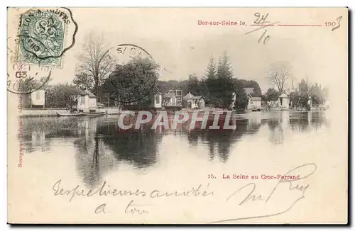 Bar sur Seine - Croc Ferrand - La Seine 1903 Ansichtskarte AK