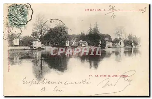 Bar sur Seine - Croc Ferrand - La Seine 1903 Cartes postales
