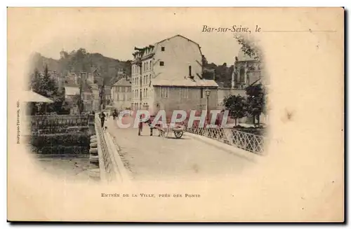 Bar Sur Seine Ansichtskarte AK Entree de la ville pres des ponts