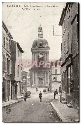 Bar le Duc Cartes postales Eglise Notre DAme et rue Bar la Ville