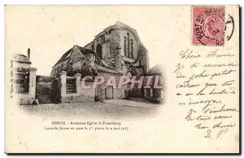 Senlis Cartes postales Ancienne eglise St Frambourg Louis le jeune en posa la 1ere pierre le 9 mai 1177