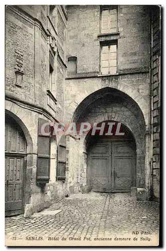 Senlis Cartes postales Hotel du grand pot ancienne demeure de Sully