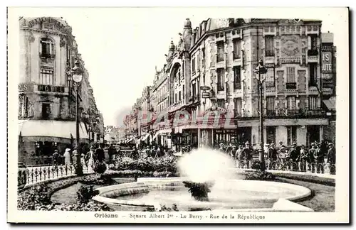 Cartes postales Orleans Square Albert 1er Le Berry Rue de la republique