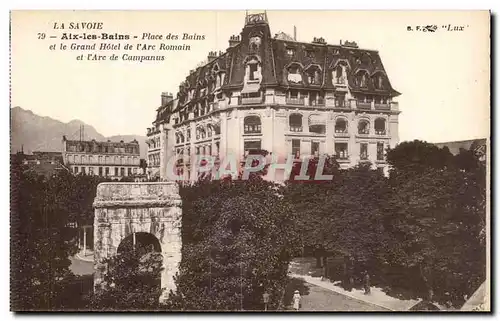 Aix les Bains - Place des Bains - et le Grand Hotel de l&#39Arc Romain et Campunus - Ansichtskarte AK