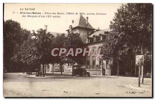 Aix les Bains - Place des Bains - Hotel de Ville - Ancien Chateau de Marquis D&#39Aix - Cartes postales