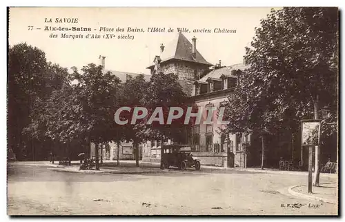 Aix les Bains - Place des Bains - Hotel de Ville - Ancien Chateau de Marquis D&#39Aix - Ansichtskarte AK