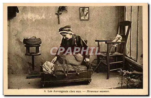 Auvergne - Folkore - Costumes - Les Auvergnats chez eux - Heureuse Maman - bebe - berceau - pipe - C