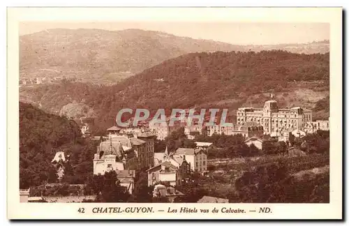 Chatel Guyon - Chatelguyon - Les Hotels vus du Calvaire - Ansichtskarte AK