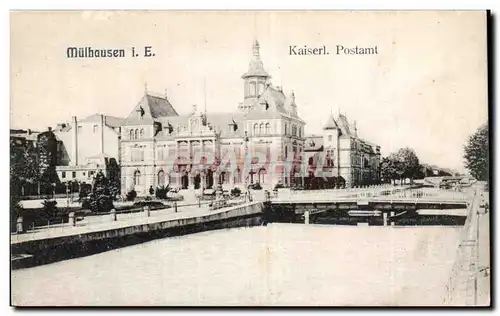 Mulhouse - Muelhausen - Kaiserl Postamt - La Poste Cartes postales