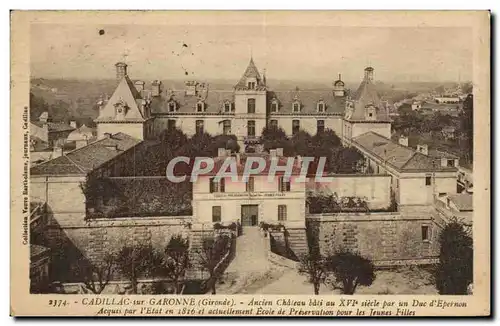 Cadillac sur Garonne Cartes postales Ancien chateau bati par le duc D'Eperon Ecole de preservation pour les j