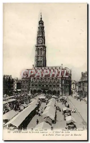 Arras - avant la Terrible Guerre - L'Hotel de Ville et la Petite Place un jour de Marche - Cartes postales