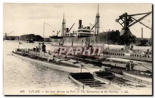 Calais - Les Sous Marins au Port - The submarine in the harbour Ansichtskarte AK (sous marin Uboot)