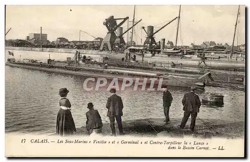 Calais - Les Sous Marins - Ventose et Germinal et contre Torpilleur la Lance dans le Bassin Carnot C