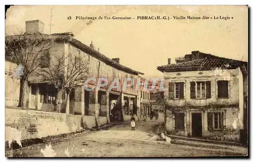 Pibrac - Pelerinage de Ste Germaine - Vieille Maison dite Le Logis - Ansichtskarte AK