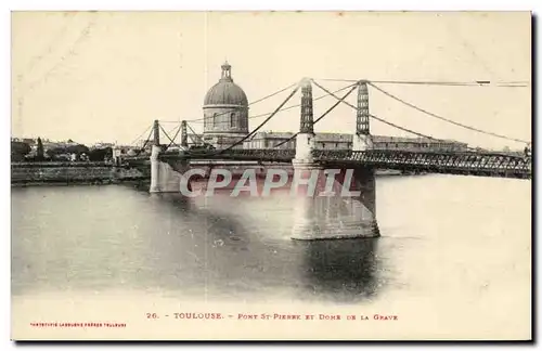 Toulouse - Pont St Pierre - Dome de la Grace - Cartes postales