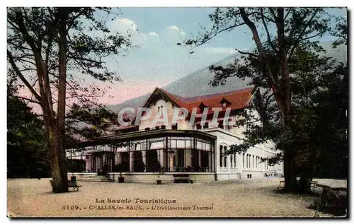 Challes les Eaux - L&#39Etablissement Thermal - Cartes postales