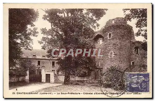 Chateaubriant Cartes postales La sous prefecture Chatelet d&#39entree du chateau fort