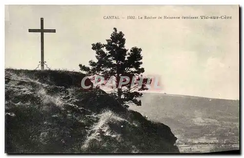 Auvergne Cantal Cartes postales Le rocher de Maisonne dominant Vic sur Cere