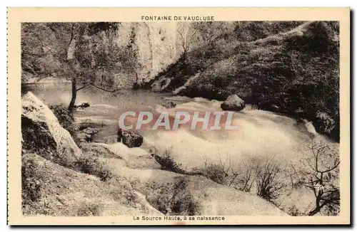 Vaucluse - La Source Haute - a sa naissance - Cartes postales