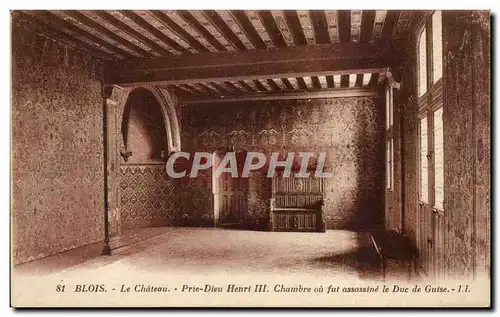 Ansichtskarte AKblois Le chateau Prie Dieu Henri III Chambre ou fut assassine le duc de Guise