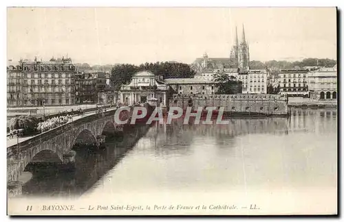 Bayonne Ansichtskarte AK Le pont Saint Esprit la porte de France et la cathedrale