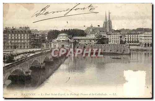 Bayonne Ansichtskarte AK Le pont Saint Esprit la porte de France et la cathedrale