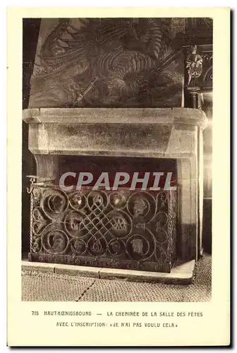 Cartes postales Haut koenigsbourg la cheminee de la salle des fetes Avec l'inscription Je n'ai pas voulu c
