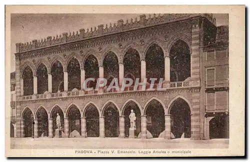 Cartes postales Italie Italia Padova Piazza V Emanuele Loggia Amulea o municipale