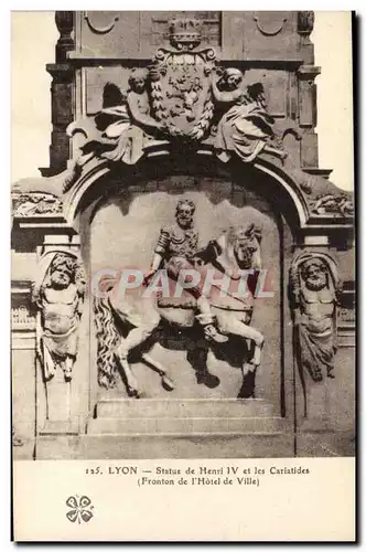 Lyon Ansichtskarte AK Statue de Henri IV et les Cariatides Fronton de l&#39hotel de ville