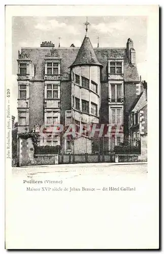 Poitiers Cartes postales Maison 16eme de Jehan Beauce dit Hotel Gaillard