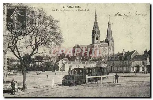 REPRODUCTION Chartres La place Chatelet et la cathedrale Train