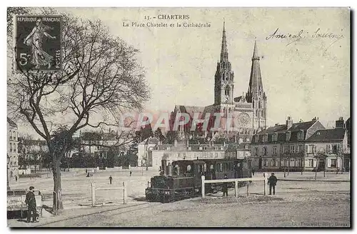 REPRODUCTION Chartres La place Chatelet et et la cathedrale Train