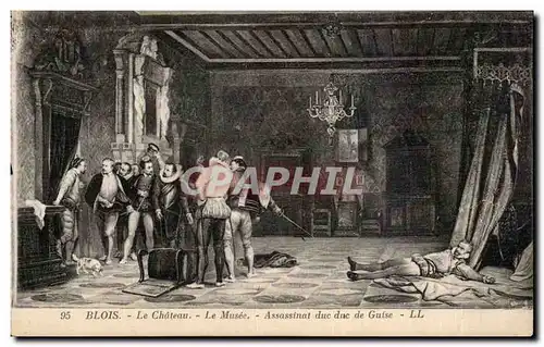 Cartes postales Blois Le chateau Le musee Assassinat du Duc de Guise