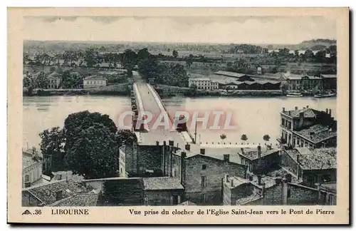 Cartes postales Libourne Vue prise du clocher de l'eglise Saint Jean vers le pont de pierre