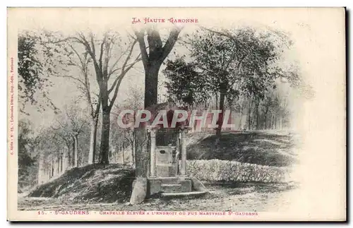 Cartes postales St Gaudens Chapelle elevee a l&#39endroit ou fut martyrise St Gaudens