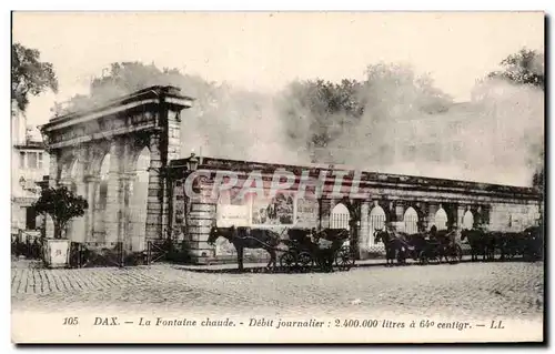 Dax - La Fontaine Chaude - Debit Journalier - 2 400 000 litre a 64 degres - Cartes postales
