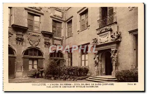 Ansichtskarte AK Toulouse L&#39hotel de pierre Cour de Jean de Bagis par Antoine Lescale et Nicolas Bachelier