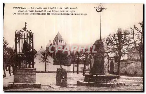 Cartes postales Provins La place du Chatel a la ville haute avec le puits feodal et la croix des Changes