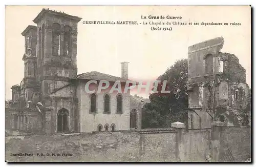 Cartes postales Militaria Gerbeviller La Martyre La chapelle du chateau et ses dependances en ruines (aout 1914)