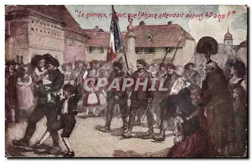 Cartes postales Militaria la grande guerre 1914 Le glorieux retour que l Alsace attendait depuis 47ans !