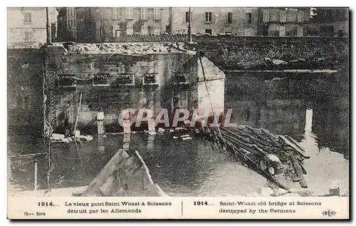 Ansichtskarte AK Militaria Guerre de 1914 Le vieux pont Saint Waast a Soissons detruit par les allemands