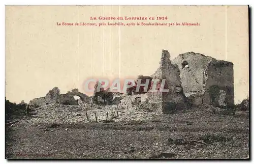 Cartes postales Militaria La grande guerre en Lorraine en 1914 La ferme de Leomont pres Luneville apres le bomba