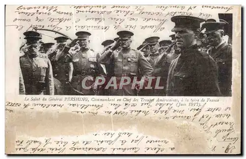 Cartes postales Le Salut du General Pershing Commandant en Chef des Americanes a la terre de France Militaria