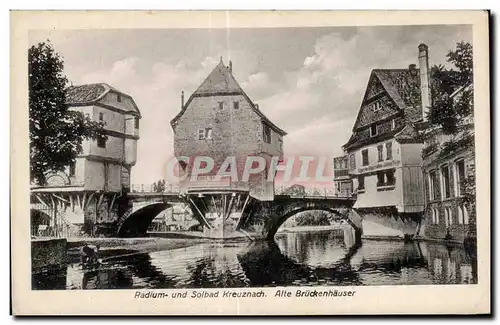 Cartes postales Radium und Solbad Kreuznach Alte Bruckenhauser