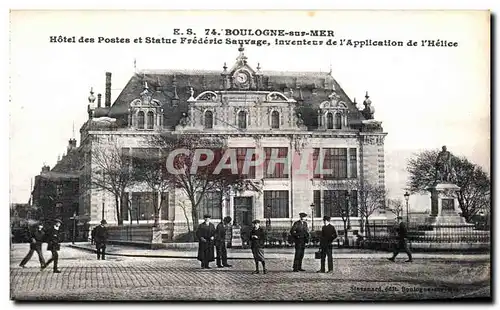 Cartes postales BOULOGNE-sur-MER Hotel des Postes et Statue Frederic Sauvage inventeur de I Application de I Hel