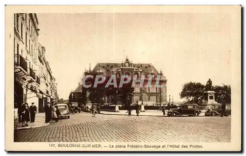 Ansichtskarte AK BOULOGNE-SUR-MER - La place Frederic- Sauvage et I Hotel des Postes